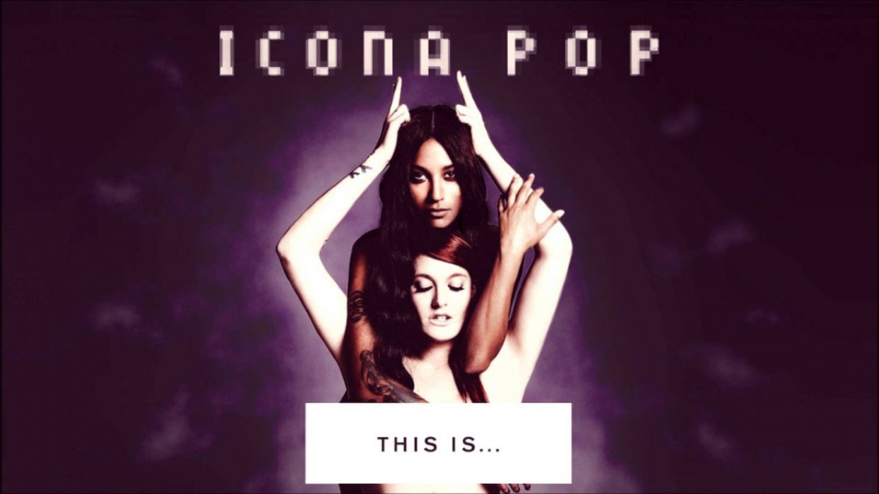 Icona Pop תגרום לכם להרגיש טוב